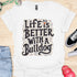 Life is better with a bulldog - V8 - Decorative Caligraphy T-Shirt